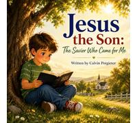 Jesus The Son: The Savior Who Came For Me (Knowing God for Little Hearts)