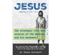 Jesus: The Strategic Life and Mission of the Messiah and His Movement, Volume 3: Behind the Story