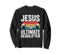 Jesus The Ultimate Deadlifter Sweatshirt