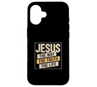 Jesus The Way The Truth The Life Religious Message Jesus Case for iPhone 16