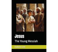 Jesus: The Young Messiah (The Jesus Chronicles)