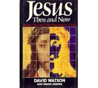 Jesus Then and Now