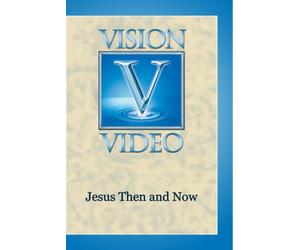 Jesus Then and Now