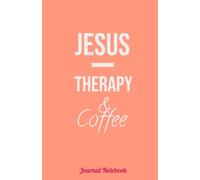 JESUS, THERAPY & COFFEE: Journal Notes