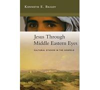 Jesus Through Middle Eastern Eyes: Cultural Studies in the Gospels