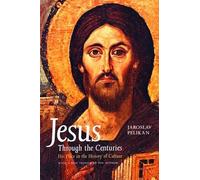 Jesus Through the Centuries - His Place in the History of Culture