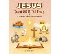 Jesus Throughout the Bible: 52 Weekly Devotions & Activities for Families