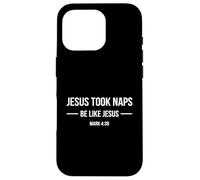 Jesus Took Naps - Be Like Jesus - Mark 4:38 Funny Christian Case for iPhone 16 Pro
