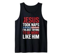 Jesus Took Naps I'm Just Trying to Be More Like Him Tank Top