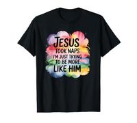 Jesus Took Naps I'm Just Trying to Be More Like Him Value Graphic T-Shirt