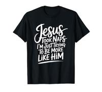 Jesus Took Naps I'm Just Trying to Be More Like Him Value Graphic T-Shirt