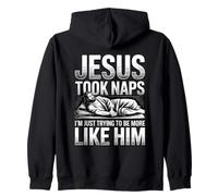 Jesus Took Naps I'm Just Trying To Be More Like Him Zip Hoodie