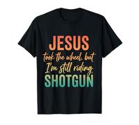 Jesus Took The Wheel But I’m Still Riding Shotgun T-Shirt
