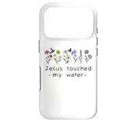 Jesus Touched My Water Christian Faith Religious God Quotes Case for iPhone 17 Pro