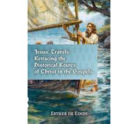 Jesus' Travels: Retracing the Historical Routes of Christ in the Gospels: 5 (de Einde on Eternity)