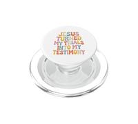 Jesus Turned My Trials Into My Testimony Christian Faith PopSockets PopGrip for MagSafe