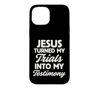 Jesus Turned My Trials Into My Testimony God Christian Faith Case for iPhone 15