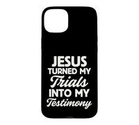 Jesus Turned My Trials Into My Testimony God Christian Faith Case for iPhone 15 Plus