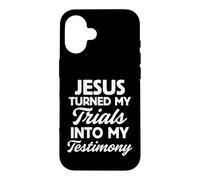 Jesus Turned My Trials Into My Testimony God Christian Faith Case for iPhone 16