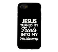 Jesus Turned My Trials Into My Testimony God Christian Faith Case for iPhone SE (2020) / 7/8