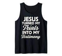 Jesus Turned My Trials Into My Testimony God Christian Faith Tank Top