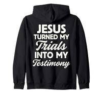 Jesus Turned My Trials Into My Testimony God Christian Faith Zip Hoodie