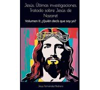Jesús. Últimas investigaciones. Tratado sobre Jesús de Nazaret (2)