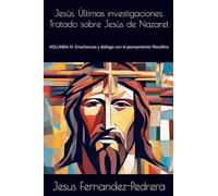 Jesús. Últimas investigaciones. Tratado sobre Jesús de Nazaret (4)