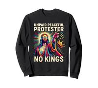 Jesus Unpaid Peaceful Protester No Kings Sweatshirt