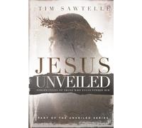 Jesus Unveiled: Perspectives of Those Who Encountered Him - Reader's Editi (The Unveiled Series)