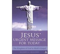 Jesus' Urgent Message for Today: The Kingdom of God in Mark's Gospel
