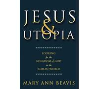 Jesus & Utopia: Looking for the Kingdom of God in the Roman World
