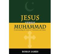 Jesus vs Muhammad: Understanding the tenets of Christianity and Islam