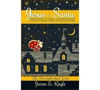 Jesus vs. Santa: Christmas Misunderstood