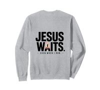 Jesus Waits Even When I Run Christian Backprint Sweatshirt