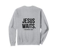 Jesus Waits Even When I Run Christian Backprint Sweatshirt