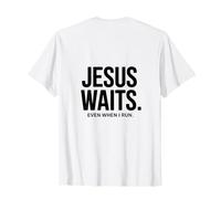 Jesus Waits Even When I Run Christian Message Backprint T-Shirt