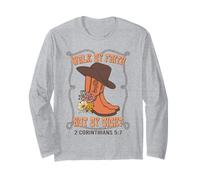 Jesus Walk by Faith Not by Sight 2 Corinthians 5 7 Long Sleeve T-Shirt
