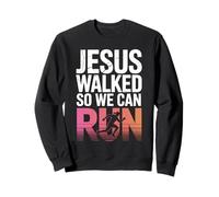 Jesus Walked So We Can Run Christian Workout Running Sweatshirt
