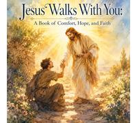 Jesus Walks With You: A Book of Comfort, Hope, and Faith