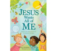 Jesus Wants All of Me : Based on the Classic Devotional My Utmost for His Highest