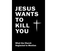 Jesus Wants to Kill You