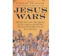 [Jesus Wars: How Four Patriarchs, Three Queens, and Two Emperors Decided What Christians Would Believe for the Next 1,500 Years] [By: Jenkins, John Philip] [March, 2011]