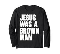 Jesus Was A Brown Man Christian Christ Follower Cute Funny Long Sleeve T-Shirt