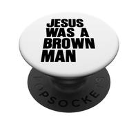 Jesus Was A Brown Man Christian Christ Follower Cute Funny PopSockets Adhesive PopGrip