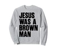 Jesus Was A Brown Man Christian Christ Follower Cute Funny Sweatshirt