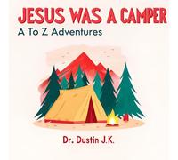 Jesus Was a Camper: A to Z Adventures