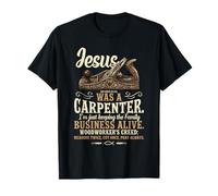 Jesus was A Carpenter I'm Just Keeping The Family Business T-Shirt