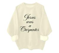 Jesus Was A Carpenter Sweatshirt Funny Christian Jesus Carpenter Woodworking Shirt Unisex