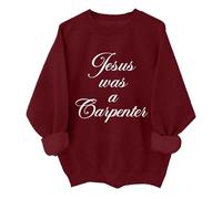 Jesus Was A Carpenter Sweatshirt Funny Christian Jesus Carpenter Woodworking Shirt Unisex Claret